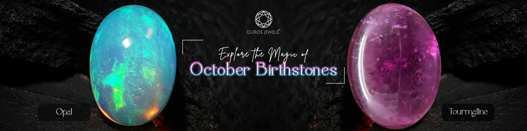 October Crystal October Birthstone: Complete Guide Opal And Tourmaline — Ouros Jewels