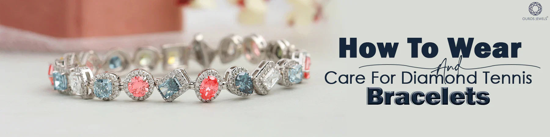 How To Wear and Care Diamond Tennis Bracelets - Know Now — Ouros Jewels