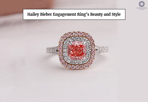 [Hailey bieber engagement ring appearance]-[ouros jewels]