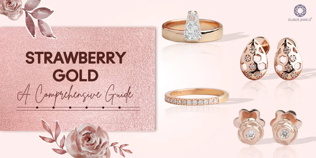 Strawberry Gold jewelry - A Comprehensive Guide — Ouros Jewels