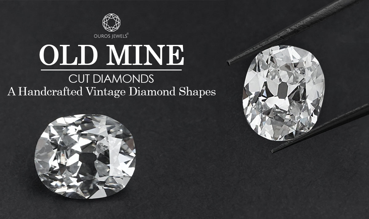Old Mine Cut Diamonds - A Handcrafted Vintage Diamonds — Ouros Jewels