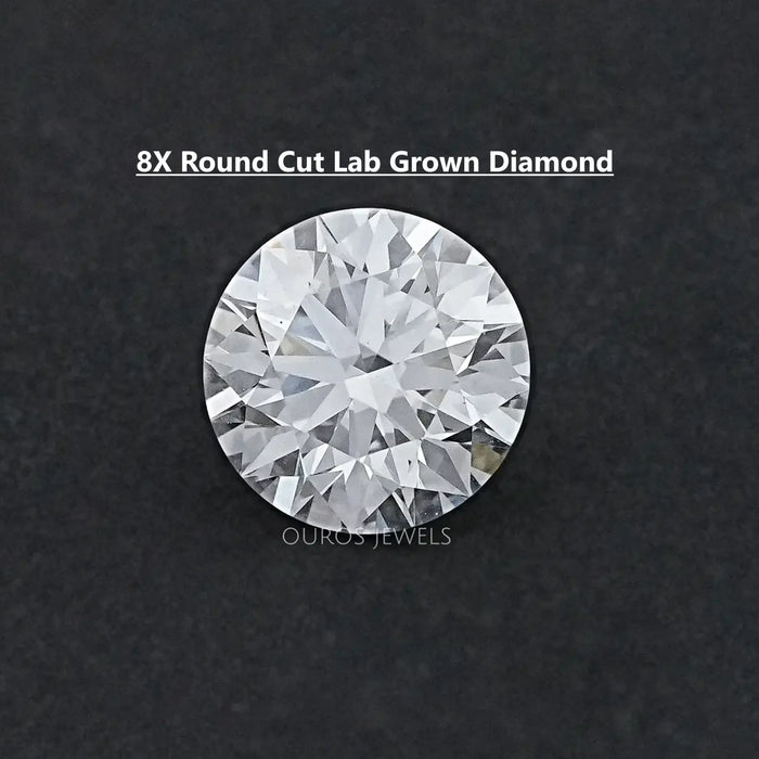 8X Cut Round Lab Grown Diamond